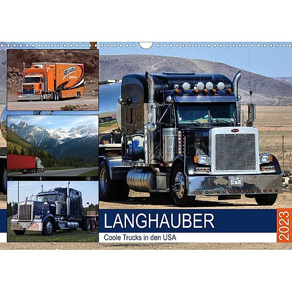 Langhauber. Coole Trucks in den USA (Wandkalender 2023 DIN A3 quer), Rose Hurley