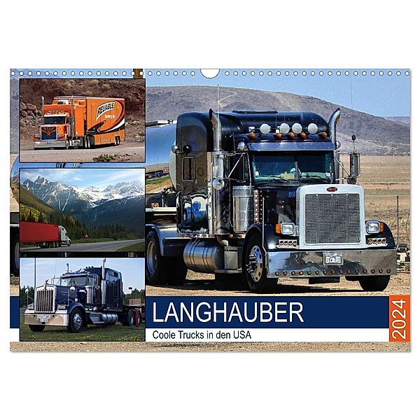 Langhauber. Coole Trucks in den USA (Wandkalender 2024 DIN A3 quer), CALVENDO Monatskalender, Rose Hurley