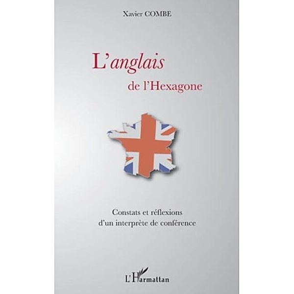 L'anglais de l'hexagone - constats et reflexions d'un interp / Hors-collection, Elodie Leboyer