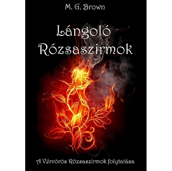 Lángoló Rózsaszirmok / Rózsaszirmok Bd.3, M. G. Brown