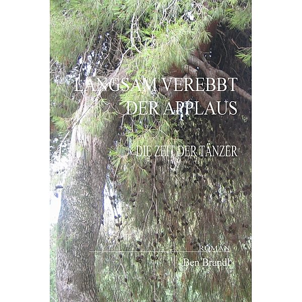 LANGSAM VEREBBT DER APPLAUS, Ben Brandl