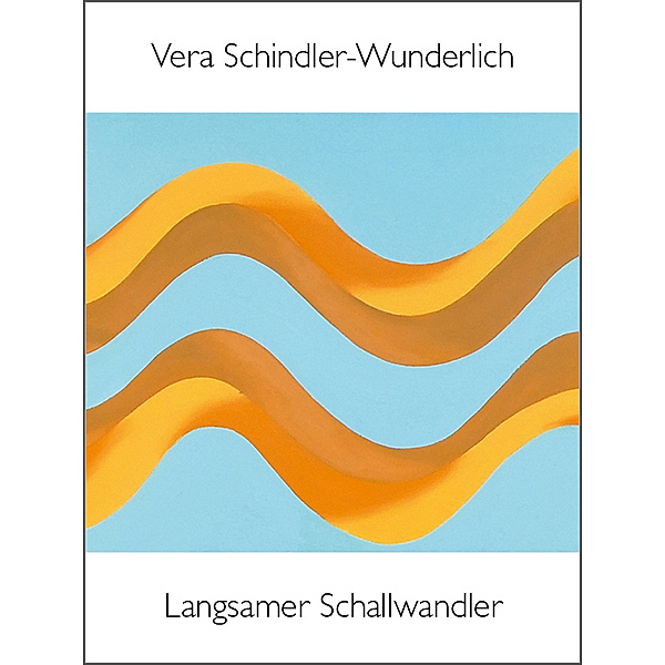 Langsamer Schallwandler, Vera Schindler-Wunderlich