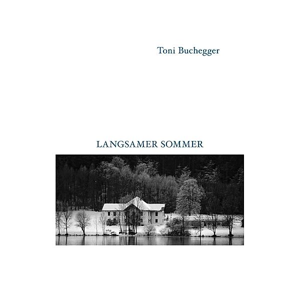 Langsamer Sommer, Toni Buchegger