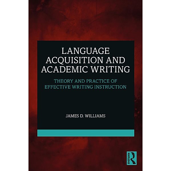Language Acquisition and Academic Writing, James D. Williams