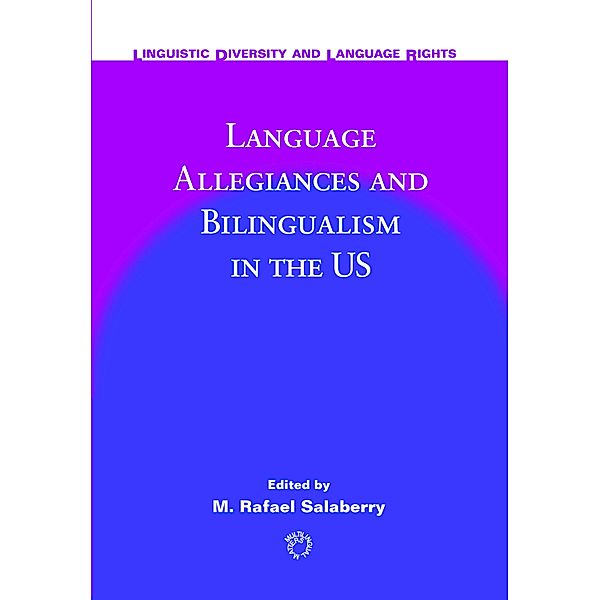Language Allegiances and Bilingualism in the US / Linguistic Diversity and Language Rights Bd.6