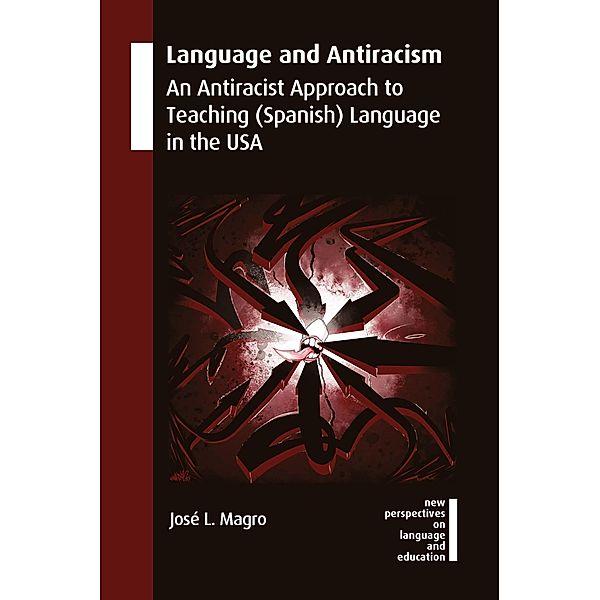 Language and Antiracism / New Perspectives on Language and Education Bd.114, José L. Magro