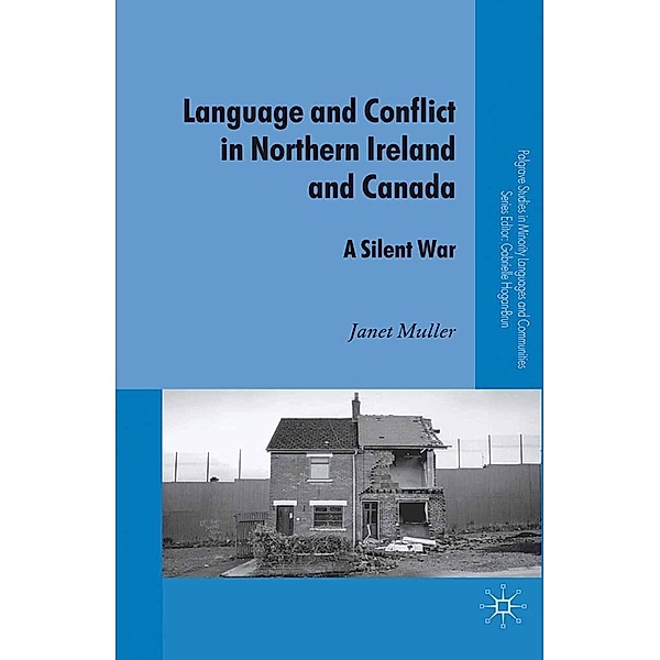 Language and Conflict in Northern Ireland and Canada / Palgrave Studies in Minority Languages and Communities, J. Muller