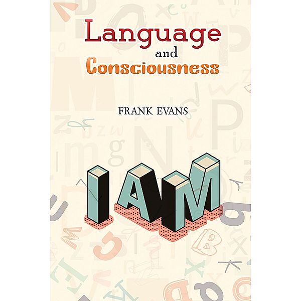 Language and Consciousness / Austin Macauley Publishers, Frank Evans