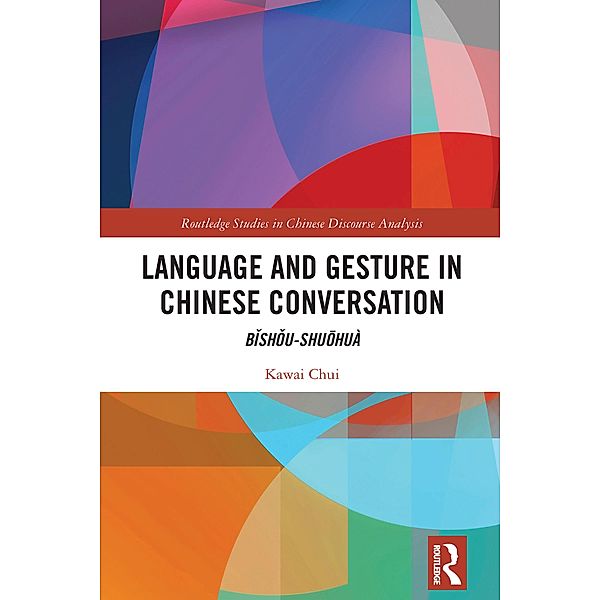 Language and Gesture in Chinese Conversation, Kawai Chui