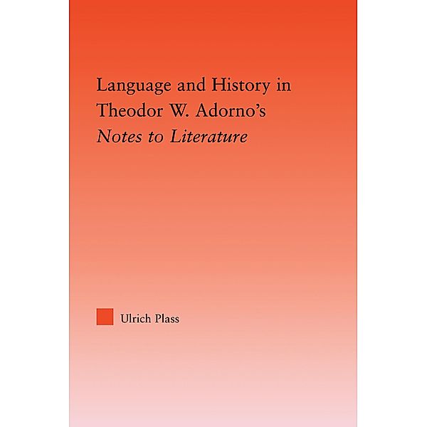 Language and History in Adorno's Notes to Literature, Ulrich Plass
