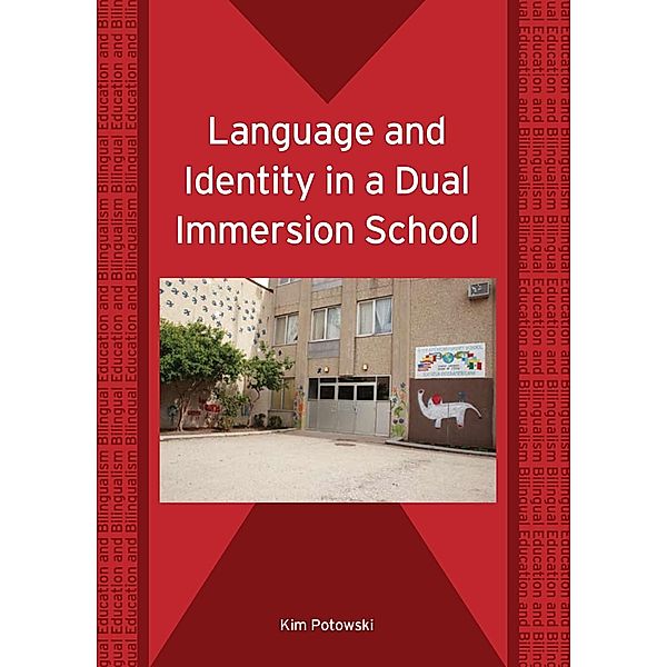 Language and Identity in a Dual Immersion School / Bilingual Education & Bilingualism Bd.63, Kim Potowski