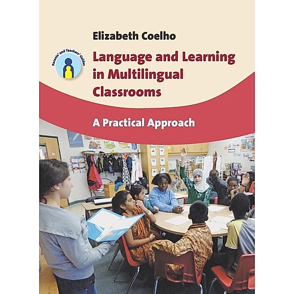 Language and Learning in Multilingual Classrooms / Parents' and Teachers' Guides Bd.16, Elizabeth Coelho