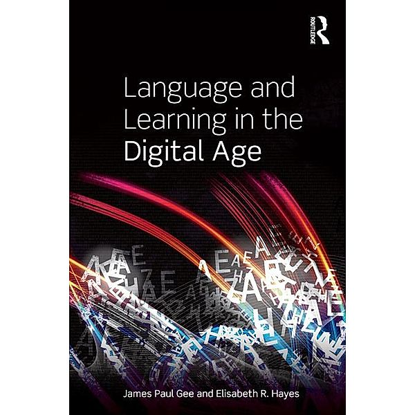 Language and Learning in the Digital Age, James Paul Gee, Elisabeth R. Hayes