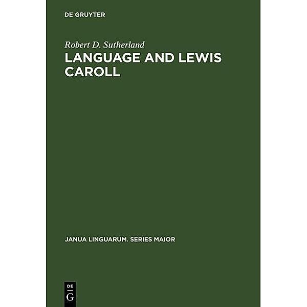 Language and Lewis Caroll / Janua Linguarum. Series Maior Bd.26, Robert D. Sutherland