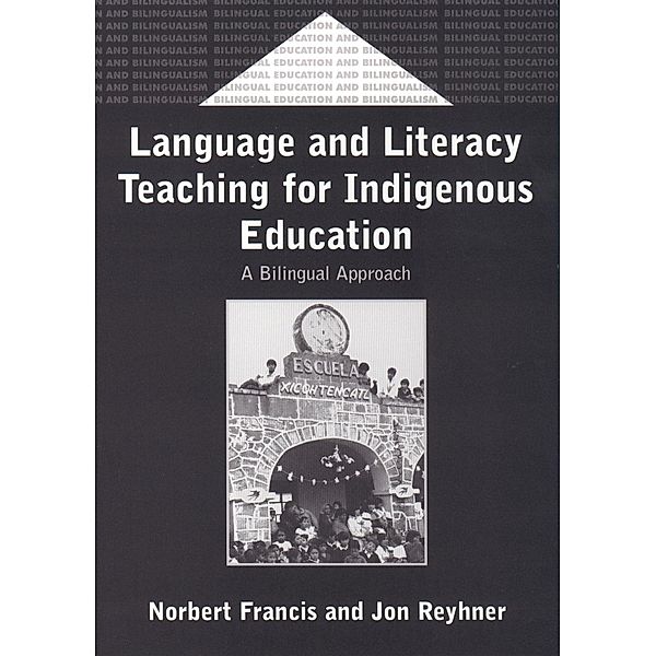 Language and Literacy Teaching for Indigenous Education / Bilingual Education & Bilingualism Bd.37, Norbert Francis, Jon Reyhner