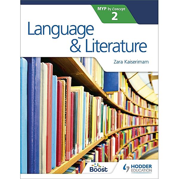 Language and Literature for the IB MYP 2, Zara Kaiserimam