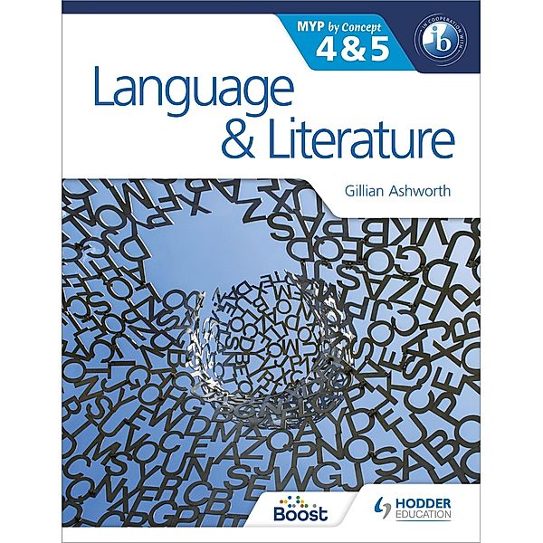 Language and Literature for the IB MYP 4 & 5 / MYP By Concept, Gillian Ashworth