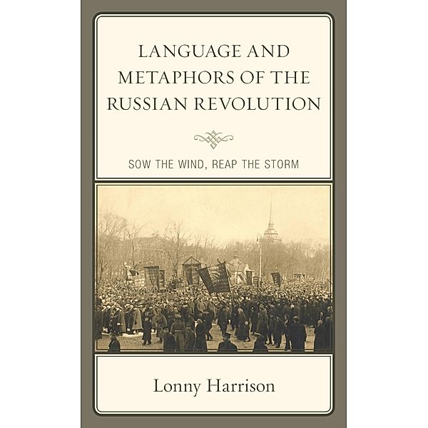 Language and Metaphors of the Russian Revolution / Crosscurrents: Russia's Literature in Context, Lonny Harrison