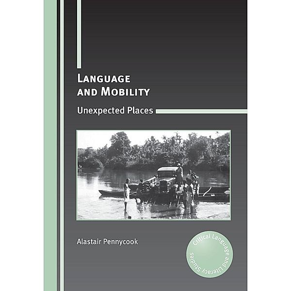 Language and Mobility / Critical Language and Literacy Studies Bd.15, Alastair Pennycook