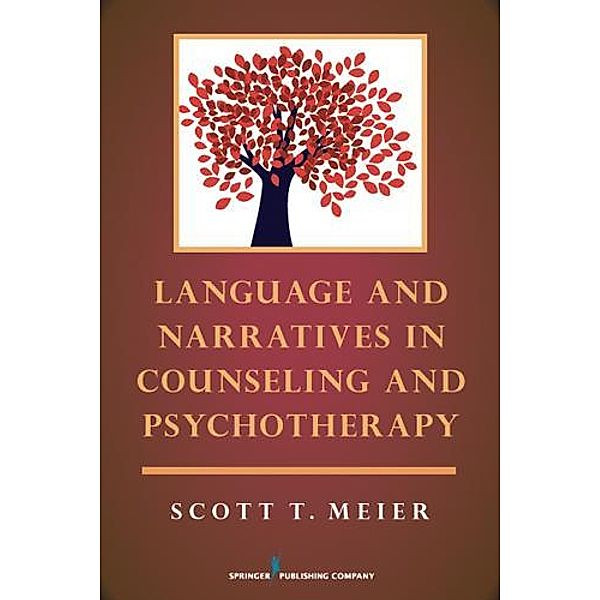 Language and Narratives in Counseling and Psychotherapy, Scott T. Meier