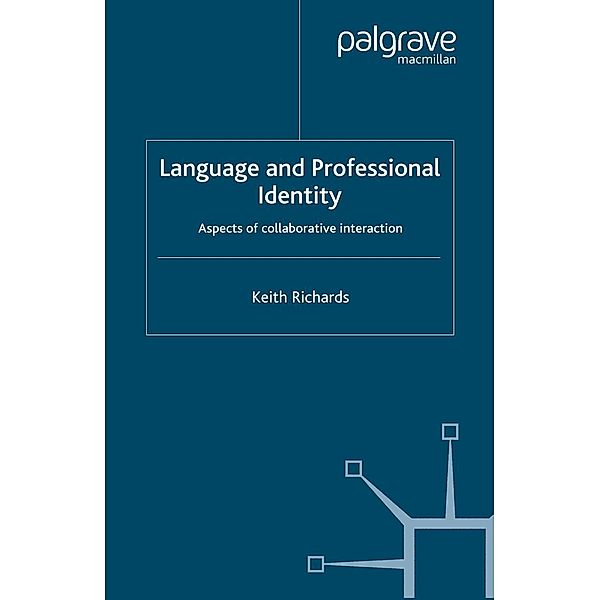 Language and Professional Identity / Communicating in Professions and Organizations, K. Richards