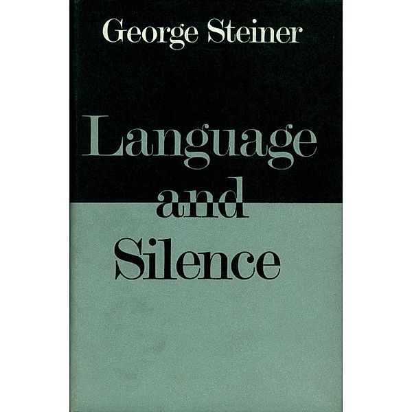 Language and Silence, George Steiner