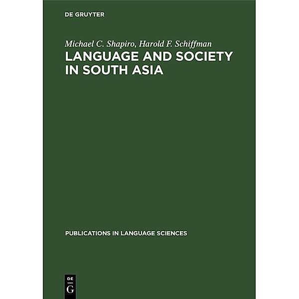 Language and Society in South Asia / Publications in Language Sciences Bd.10, Michael C. Shapiro, Harold F. Schiffman
