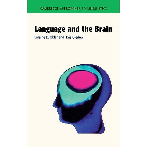Language and the Brain / Cambridge Approaches to Linguistics, Loraine K. Obler