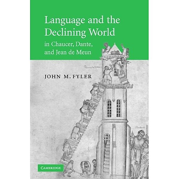 Language and the Declining World in Chaucer, Dante, and Jean de Meun, John M. Fyler