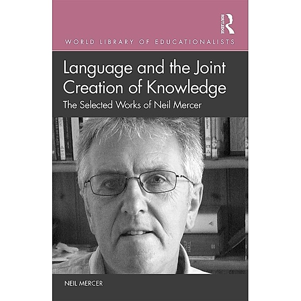 Language and the Joint Creation of Knowledge, Neil Mercer
