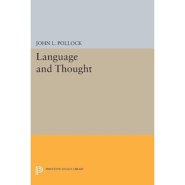 Language and Thought / Princeton Legacy Library Bd.699, John L. Pollock
