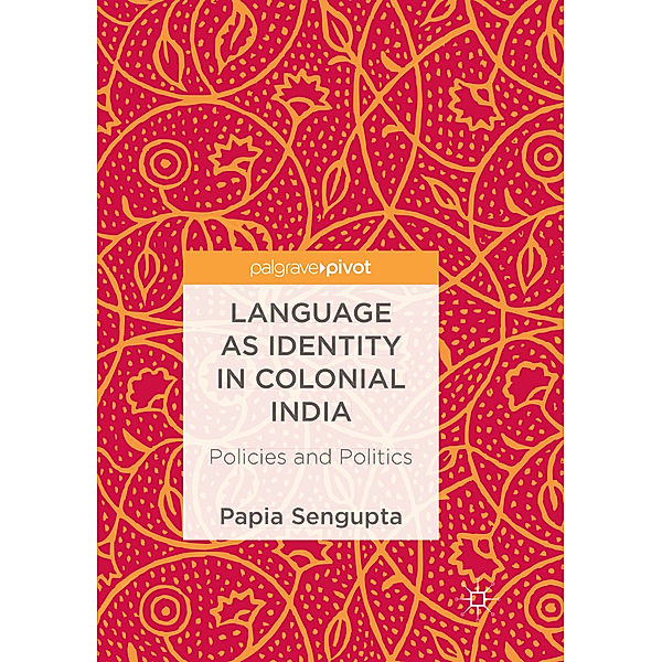 Language as Identity in Colonial India, Papia Sengupta