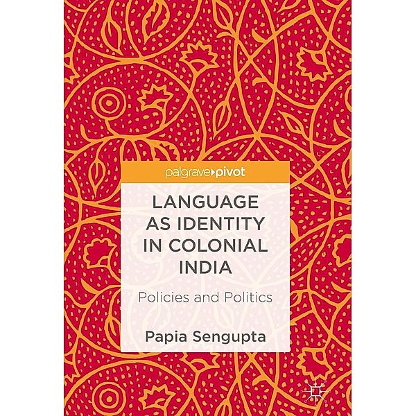 Language as Identity in Colonial India / Progress in Mathematics, Papia Sengupta