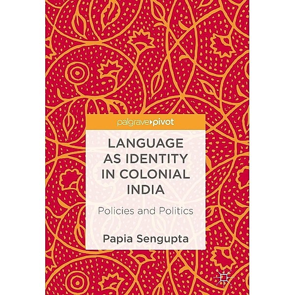Language as Identity in Colonial India / Progress in Mathematics, Papia Sengupta