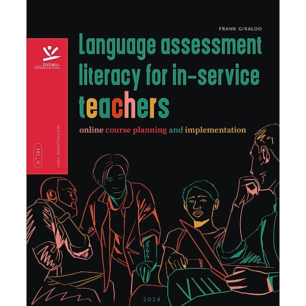 Language Assessment Literacy for In-Service Teachers, Frank Giraldo