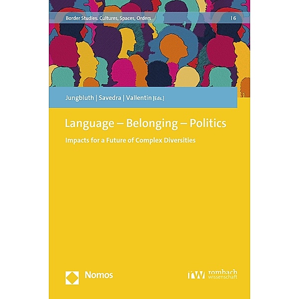 Language - Belonging - Politics / Border Studies. Cultures, Spaces, Orders Bd.6