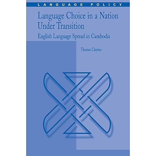 Language Choice in a Nation Under Transition / Language Policy Bd.5, Thomas Clayton