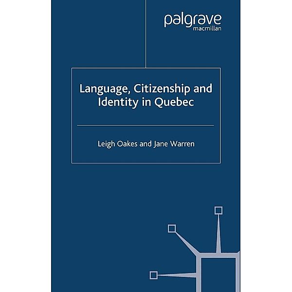 Language, Citizenship and Identity in Quebec / Language and Globalization, L. Oakes, J. Warren