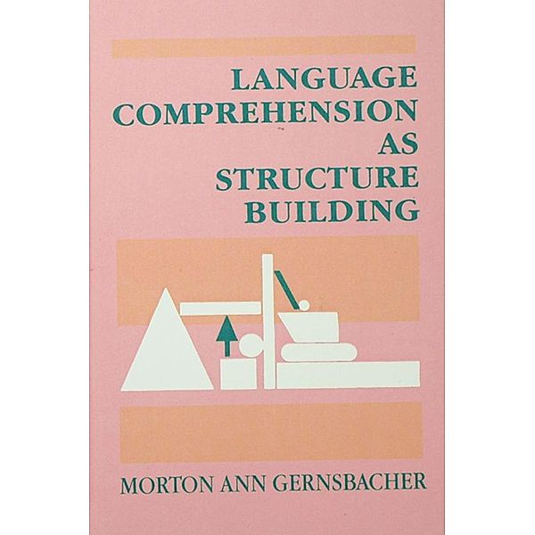 Language Comprehension As Structure Building, Morton Ann Gernsbacher