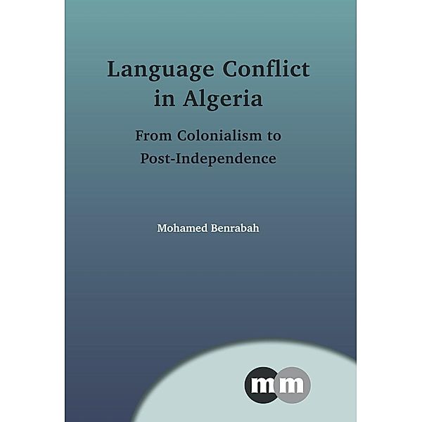 Language Conflict in Algeria / Multilingual Matters Bd.154, Mohamed Benrabah