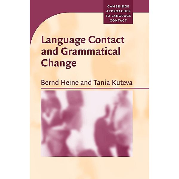 Language Contact and Grammatical Change, Bernd Heine, Tania Kuteva