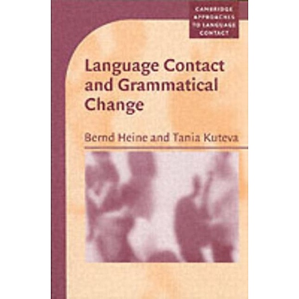 Language Contact and Grammatical Change, Bernd Heine