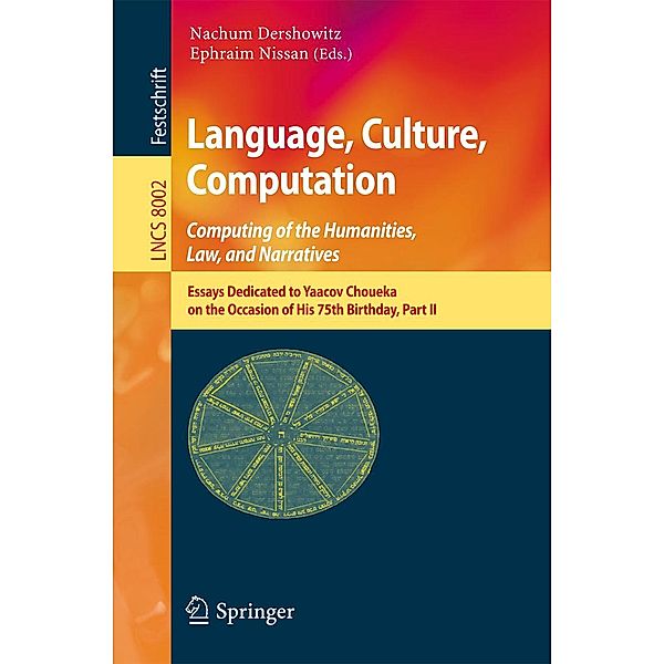 Language, Culture, Computation: Computing for the Humanities, Law, and Narratives / Lecture Notes in Computer Science Bd.8002