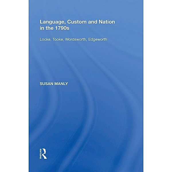 Language, Custom and Nation in the 1790s, Susan Manly
