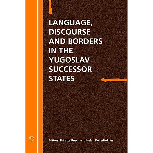 Language Discourse and Borders in the Yugoslav Successor States / Current Issues in Language and Society Monographs