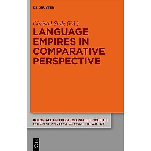 Language Empires in Comparative Perspective / Koloniale und Postkoloniale Linguistik / Colonial and Postcolonial Linguistics (KPL/CPL) Bd.6