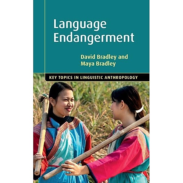 Language Endangerment / Key Topics in Linguistic Anthropology, David Bradley
