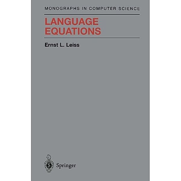 Language Equations / Monographs in Computer Science, Ernst L. Leiss