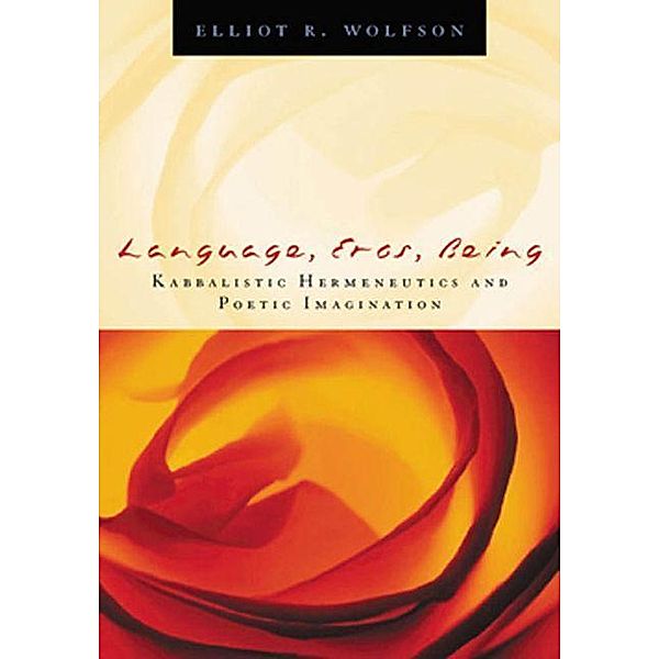 Language, Eros, Being, Elliot R. Wolfson