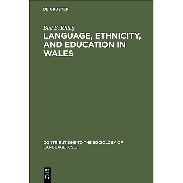 Language, Ethnicity, and Education in Wales, Bud B. Khleif